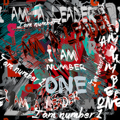 I am number 1. I am a leader. Grafitti style dirty seamless pattern. Bright doodle brush strokes, hatching words quotes background. Trendy colorful street-art backdrop. Textured grunge handwriting