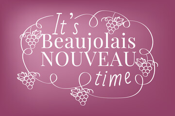 Beaujolais Nouveau lettering. Festival of new wine in France. New wine. Beaujolais Nouveau Wine Festival. Wine and food. Vector illustration.