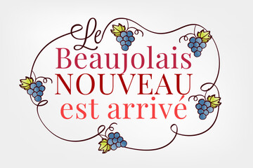 Le beaujolais nouveau est arrivé. Beaujolais Nouveau lettering. Festival of new wine in France. New wine. Beaujolais Nouveau Wine Festival. Wine and food. Vector illustration.