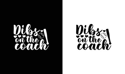 Dibs on the Coach, Baseball Quote T shirt design, typography