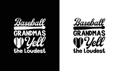  Baseball Grandma Yell The Loudest, Baseball Quote T shirt design, typography