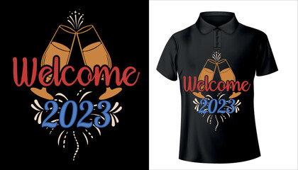 happy new year 2023 t shirt design,welcome 2023 t shirt design premium vector eps file