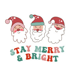 Stay Merry and Bright quote with santa in retro style. 70s 60s nostalgic poster or card.
