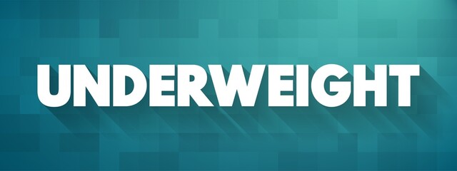 Underweight is a person whose body weight is considered too low to be healthy, text concept for presentations and reports