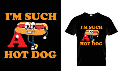 I'M SUCH A HOT DOG...T-SHIRT DESIGN