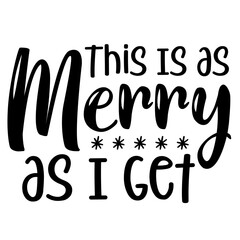 This Is As Merry As I Get