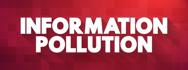 Information Pollution is the contamination of information supply with irrelevant, redundant, unsolicited, hampering and low-value information, text concept background