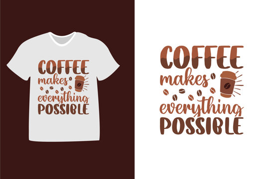 Naklejka coffee makes everything possible typography design for t-shirts, mugs, cards 