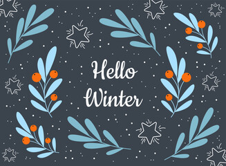Winter greeting background with leaves, branches and berries on blue background. Hello winter lettering in flat style.
