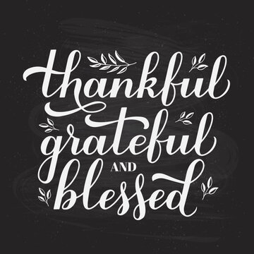 Thankful Grateful Blessed calligraphy hand lettering on chalkboard background. Thanksgiving Day inspirational quote. Vector template for greeting card, typography poster, banner, flyer, etc