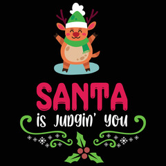 Santa is judgin you Merry Christmas shirt print template, funny Xmas shirt design, Santa Claus funny quotes typography design