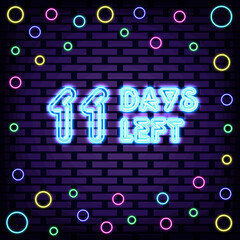 11 Days Left Badge in neon style. Neon script. Light art. Isolated on black background. Vector Illustration