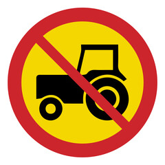 Prohibited road signs. No tractor allowed. Traffic signs.