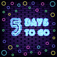 5 Days To Go Neon quote. Bright signboard. Neon text. Bright colored vector. Vector Illustration