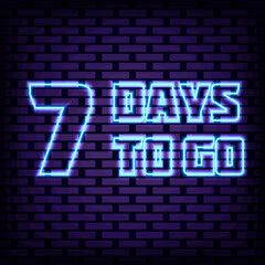 7 Days To Go Neon signboards. On brick wall background. Neon text. Modern trend design. Vector Illustration