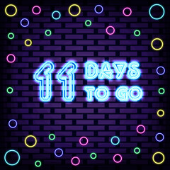 11 Days To Go Neon quote. Neon script. Light banner. Design element. Vector Illustration