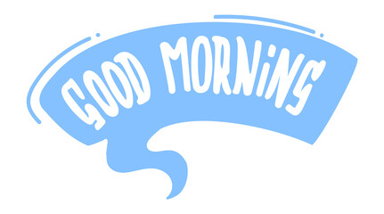 Good morning chat message. Speech text sticker