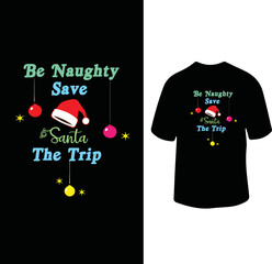 be naughty save Santa the trip t shirt design