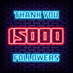 15000 Followers Thank you Neon quote. Neon script. Night advensing. Isolated on black background. Vector Illustration