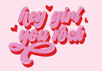 Hey girl you rock - hand drawn girly motivational quote. Feminism girl boss quote