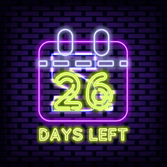 26 Days Left Neon sign. On brick wall background. Light banner. Bright colored vector. Vector Illustration