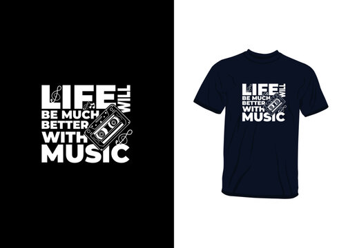 Life Will Be Much Better With Music Inspirational Quotes T Shirt Design For Fashion Apparel Printing. Suitable For Stickers, Mugs, Hats, And Totebags