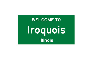 Iroquois, Illinois, USA. City limit sign on transparent background. 