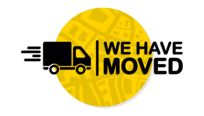 We have moved. We've moved. Business relocate, change address, moving announcement . Truck with map pointer. GPS guide with new address after relocation. Geotag template with place for new location