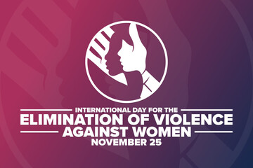 International Day for the Elimination of Violence Against Women. November 25. Holiday concept. Template for background, banner, card, poster with text inscription. Vector EPS10 illustration.