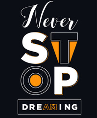 Never Stop dreaming Motivational lettering print for t-shirt design, stickers, prints and posters. Vector vintage illustration.