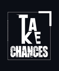 Take chances Motivational lettering print for t-shirt design, stickers, prints and posters. Vector vintage illustration.