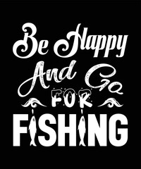 Be Happy and Go For Fishing

