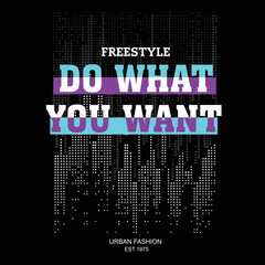 do what you want slogan tee graphic typography for print t shirt illustration vector art vintage