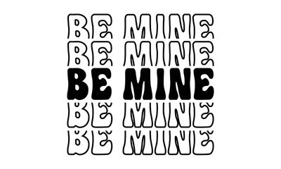 Fototapeta premium be mine svg, Valentines Day svg, Happy valentine`s day T shirt greeting card template with typography text and red heart and line on the background. Vector illustration, flyers