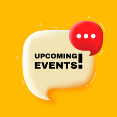 Upcoming events. Speech bubble with Upcoming events text. 3d illustration. Pop art style. Vector line icon for Business and Advertising