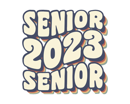 Senior 2023 Graduation quote retro wavy vintage 70's typography sublimation SVG on white background