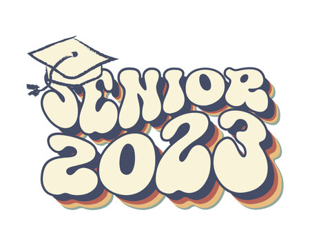 Senior 2023 Graduation quote retro vintage 70's typography sublimation SVG on white background