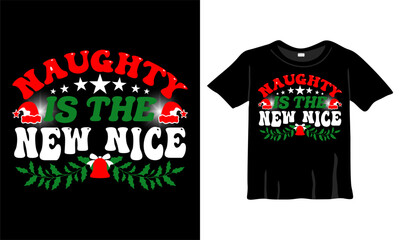 Naughty is the new nice Christmas T-Shirt Design Template for Christmas Celebration. Good for Greeting cards, t-shirts, mugs, and gifts. For Men, Women, and Baby clothing