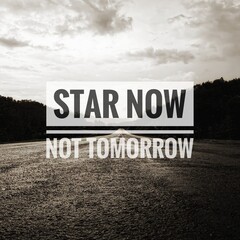 Motivational quote with blurry background. Start now not tomorrow.