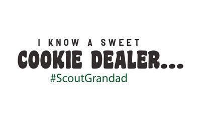 I Know A Sweet Cookie Dealer Scout Grandad quote typography SVG on white background