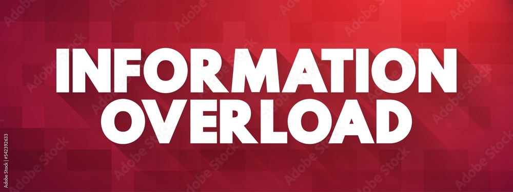 Poster information overload is a state of being overwhelmed by the amount of data presented for one's atten