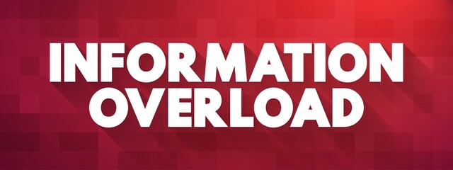 Information Overload is a state of being overwhelmed by the amount of data presented for one's attention or processing, text concept background