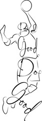 Line Art Typography Calligraphy Be good Do good Slam dunk minimalist vector drawing