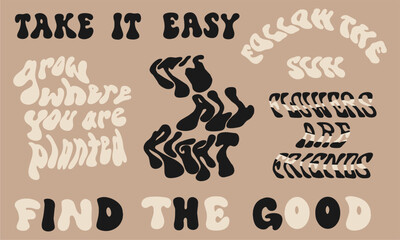 Set of hippie design quotes, funky font. Take it easy, find the god, follow the sun, it's all right, flowers are friends, Message phrases, clockwork lettering, funny vintage typographic font vector.