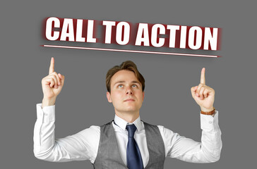 Businessman points fingers at the inscription - CALL TO ACTION
