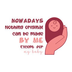 Baby shower party design Nowadays nothing original can be made by me except for my baby Pink