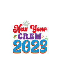 Fototapeta na wymiar NEW YEARS Svg Bundle, Happy New Years 2023 SVG, Christmas Svg, New Year Png, Shirt, Svg Files For Cricut, Sublimation Designs Downloads