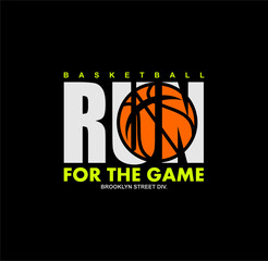Basketball RUN FOR THE GAME typography, tee shirt graphics, vectors. © goank graphic