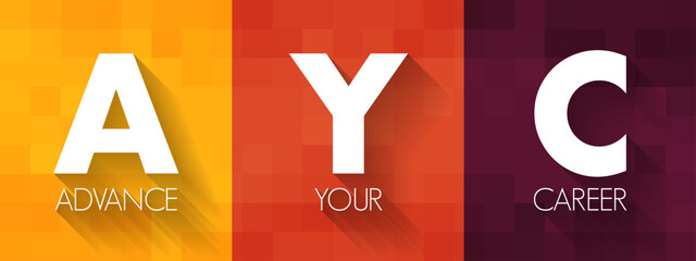 AYC - Advance Your Career acronym, business concept background