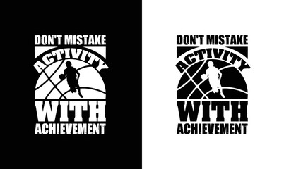 Don't mistake activity with achievement, Basketball Quote T shirt design, typography